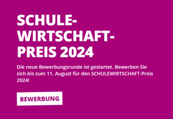 Bewerbung für den SCHULEWIRTSCHAFT-Preis 2024 ab sofort möglich!